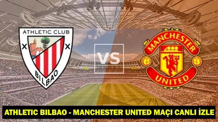 ATHLETİC BİLBAO - MANCHESTER UNİTED TRT 1 CANLI İZLE: Athletic Bilbao - Manchester United maçı hangi kanalda, saat kaçta (Muhtemel 11’ler-maç kadrosu)